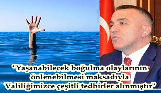 Vali Osman Bilgin, boğulma olaylarına karşı uyardı