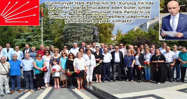 “Türkiye'nin teminatı Cumhuriyet Halk Partisi 95 yaşında”