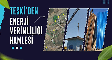 TESKİ'DEN ENERJİ VERİMLİLİĞİ HAMLESİ