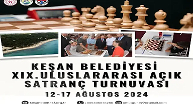 Keşan Belediyesi 19. Uluslararası Açık Satranç Turnuvası'nın Kayıtları Başladı