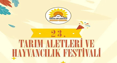 Tarım ve Hayvancılığın Kalbi 23. Kez Havsa'da Atacak!