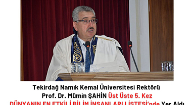Tekirdağ Namık Kemal Üniversitesi Rektörü Prof. Dr. Mümin ŞAHİN Üst Üste 5. Kez DÜNYA’NIN EN ETKİLİ BİLİM İNSANLARI LİSTESİ’nde Yer Aldı