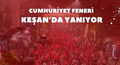 Cumhuriyet Bayramı’nda Keşan’da Unutulmaz Bir Fener Alayı ve Konser!
