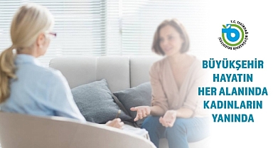 BÜYÜKŞEHİR BELEDİYESİ HAYATIN HER ALANINDA KADINLARIN YANINDA