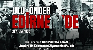 Başkan Akın: “Atatürk’ün Aydınlık Geleceği Edirne’de Hissedildi”