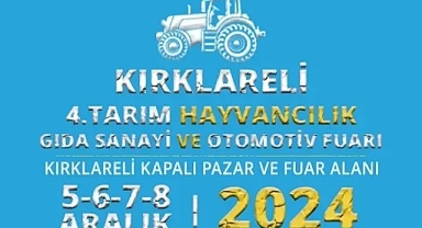 Kırklareli'nde 4.Tarım, Hayvancılık, Gıda Sanayi ve Otomotiv Fuarı Başlıyor!