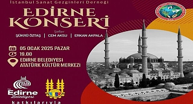 5 Ocak’ta Edirne’de Sanat Ziyafeti! Bu Konser Kaçmaz!