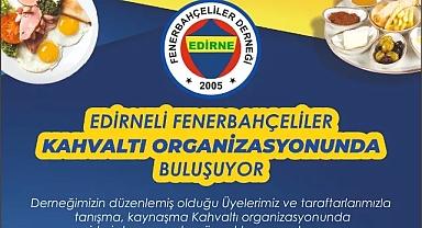 Edirne Fenerbahçeliler Derneği'nden Kahvaltı Organizasyonu Daveti
