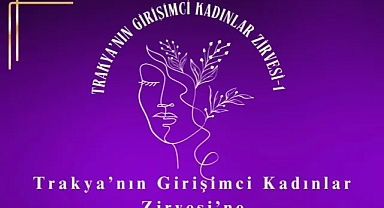 Trakya'nın Kadın Girişimcileri Zirvesi 5 Mart'ta! İlham Veren Kadınlar Birarada!