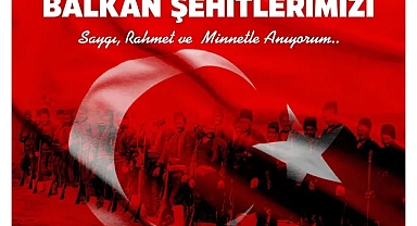 Balkan Şehitlerine Minnet: Başkan Gencan Akın’dan Anma Mesajı