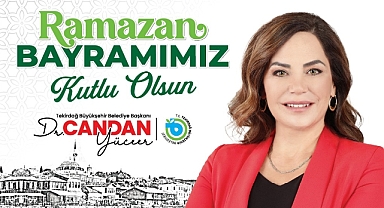 BAŞKAN DR. CANDAN YÜCEER'DEN RAMAZAN BAYRAMI MESAJI