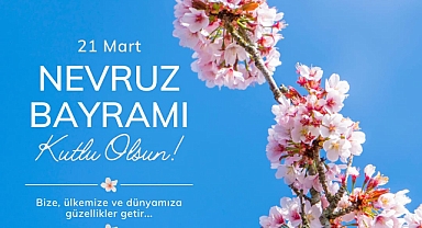 Başkan Ilık: Nevruz Barış ve Kardeşliğin Simgesidir!