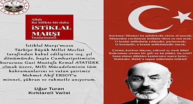 Vali Turan: 'İstiklal Marşı Umut Meşalemizdir'