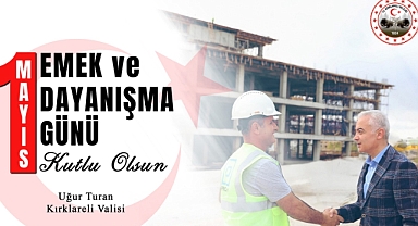 Kırklareli Valisi Uğur Turan'dan Emekçilere Anlamlı Mesaj: 
