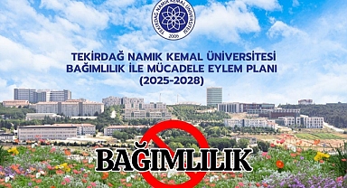 TEKİRDAĞ NAMIK KEMAL ÜNİVERSİTESİ BAĞIMLILIK İLE MÜCADELE EYLEM PLANI (2025-2028) KAMUOYU İLE PAYLAŞILDI 