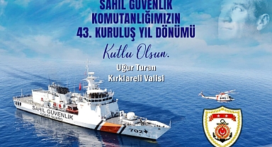 Vali Uğur Turan'dan Sahil Güvenlik Komutanlığı'nın 43. Kuruluş Yıldönümüne Anlamlı Mesaj