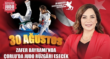 30 AĞUSTOS ZAFER BAYRAMI'NDA ÇORLU'DA JUDO RÜZGÂRI ESECEK