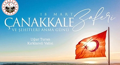Kırklareli Valisi Uğur Turan'dan 18 Mart Çanakkale Zaferi Mesajı