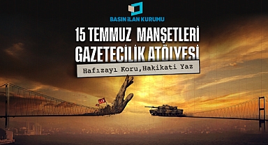 15 Temmuz darbe girişimi genç gazetecilerin manşetleriyle hatırlanacak